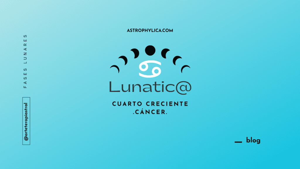 Blog-Cover-Lunaticas - Luna Cuarto Creciente en Cáncer