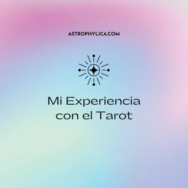 Astrophyilica-Blog-Arteterapiastral-Mi Experiencia con el Tarot